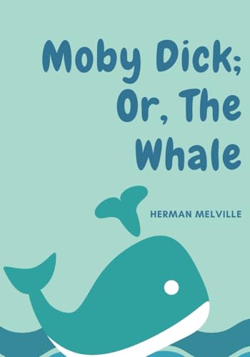 Moby Dick; Or, The Whale Moby Dick; Or, The Whale von Independently published