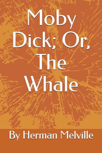 Moby Dick; Or, The Whale Moby Dick; Or, The Whale von Independently published