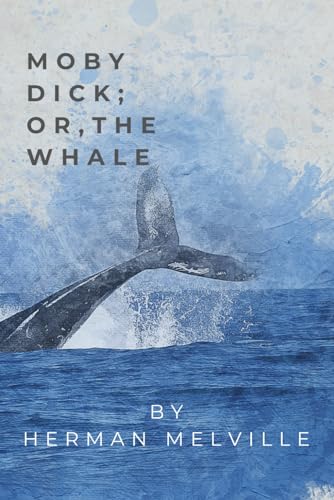 Moby Dick; Or, The Whale: A Tale of Obsession and Revenge von Independently published