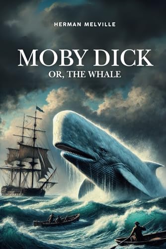 Moby Dick; Or, The Whale: A timeless tale of obsession, revenge, and the sea Moby Dick; Or, The Whale: A timeless tale of obsession, revenge, and the sea von Independently published