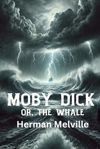 Moby Dick; Or, The Whale: Original 1851 Classic Nautical Adventure Moby Dick; Or, The Whale: Original 1851 Classic Nautical Adventure von Independently published