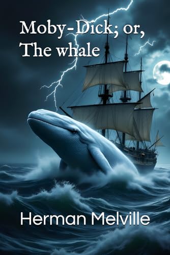 Moby-Dick; or, The whale Moby-Dick; or, The whale von Independently published