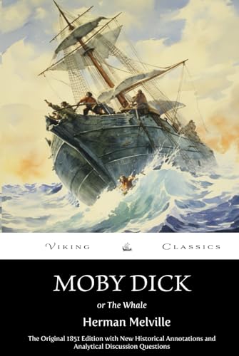 Moby Dick; or The Whale (Annotated): The Original 1851 Edition With New Historical Annotations and Analytical Discussion Questions
