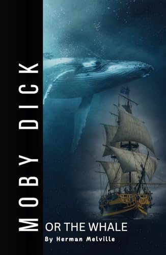 Moby Dick Or The Whale: Epic Sea Adventure Classic Literature1851 Edition