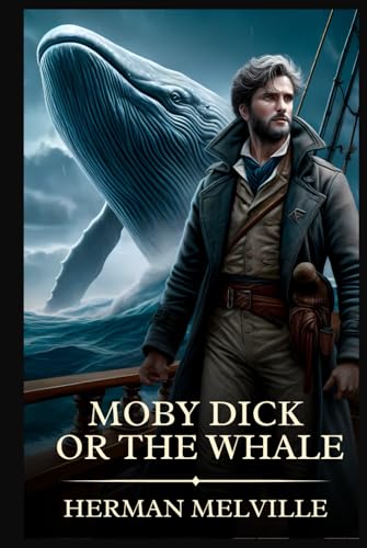 Moby Dick Or the Whale: Timeless Edition Featuring Authentic Illustrations Moby Dick Or the Whale: Timeless Edition Featuring Authentic Illustrations von Independently published
