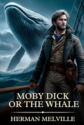 Moby Dick Or the Whale: Timeless Edition Featuring Authentic Illustrations Moby Dick Or the Whale: Timeless Edition Featuring Authentic Illustrations von Independently published