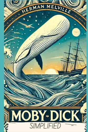Moby Dick Simplified: Full Book Rewritten in Modern, Easy to Understand English Moby Dick Simplified: Full Book Rewritten in Modern, Easy to Understand English von Independently published
