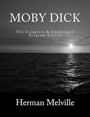 Moby Dick The Complete & Unabridged Original Classic Moby Dick The Complete & Unabridged Original Classic von CREATESPACE
