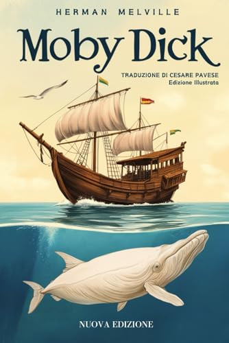 Moby Dick o La Balena di Herman Melville (Ed. Illustrata): Uno dei Capolavori della Letteratura Americana, un libro da leggere! Romanzo con Traduzione ... – Classici e Pagine Senza Tempo, Band 1) von Independently published