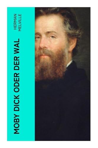 Moby Dick oder Der Wal: Ein Klassiker der Weltlitteratur und das beliebteste Seeabenteuer Moby Dick oder Der Wal: Ein Klassiker der Weltlitteratur und das beliebteste Seeabenteuer von e-artnow