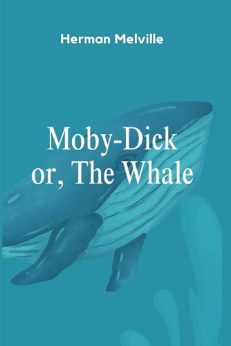 Moby-Dick or, The Whale Moby-Dick or, The Whale von Independently published