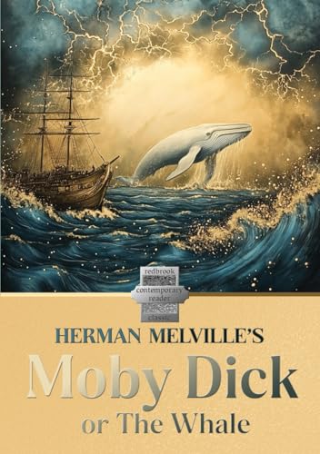 Moby Dick or The Whale: Herman Melville’s Classic - Adapted for the Contemporary Reader Moby Dick or The Whale: Herman Melville’s Classic - Adapted for the Contemporary Reader von Independently published