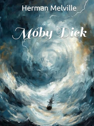 Moby Dick: A Classic Sea Adventure with Deep Symbolism Moby Dick: A Classic Sea Adventure with Deep Symbolism von Independently published