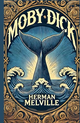 Moby Dick: A Timeless Epic of Revenge, Obsession, and the Sea Moby Dick: A Timeless Epic of Revenge, Obsession, and the Sea von Independently published