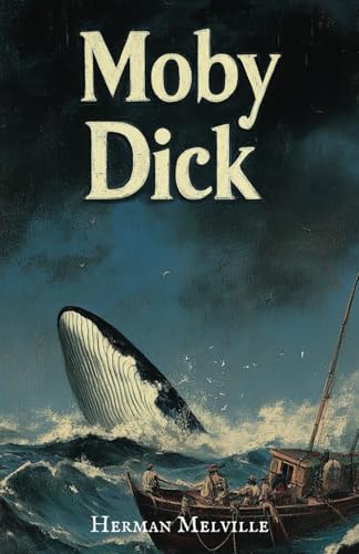 Moby Dick: An 1851 American Classic Moby Dick: An 1851 American Classic von Independently published
