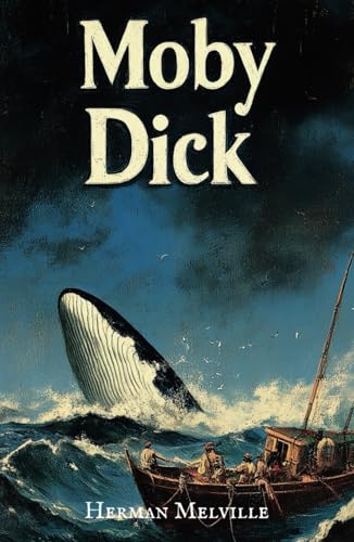 Moby Dick: An 1851 American Classic Moby Dick: An 1851 American Classic von Independently published