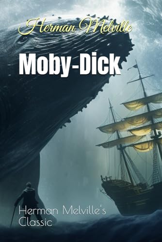 Moby-Dick: Herman Melville's Classic von Independently published