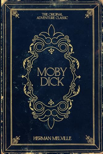 Moby Dick: Herman Melville's Original Adventure Classic Moby Dick: Herman Melville's Original Adventure Classic von Independently published