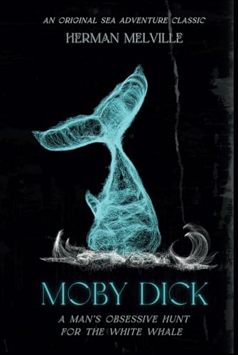 Moby Dick: Melville's Original Sea Adventure Classic Moby Dick: Melville's Original Sea Adventure Classic von Independently published