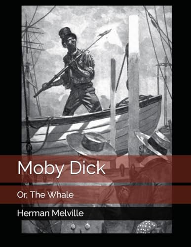 Moby Dick: Or, The Whale von Independently published