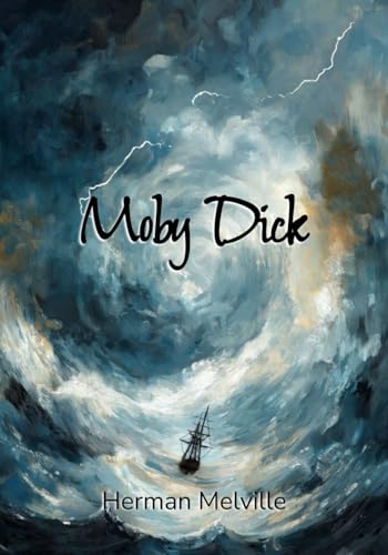Moby Dick: Or, The Whale Moby Dick: Or, The Whale von Independently published
