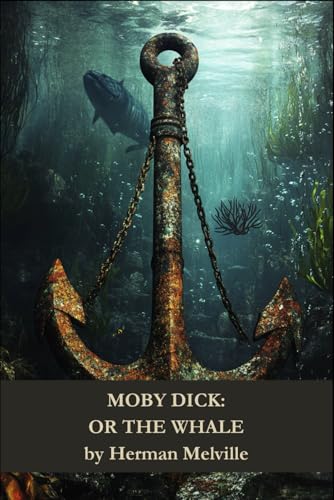 Moby Dick: Or The Whale Moby Dick: Or The Whale von Independently published