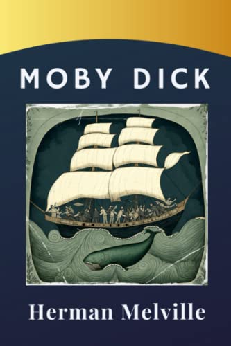 Moby Dick: The Classic Tale of Captain Ahab's Pursuit of the Whale. The Original 1851 Edition (annotated) von Independently published