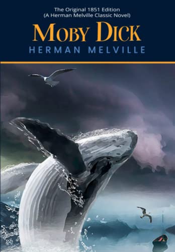 Moby Dick: The Original 1851 Edition (A Herman Melville Classic Novel) von Independently published