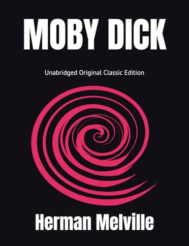 Moby Dick: Unabridged Original Classic Edition Moby Dick: Unabridged Original Classic Edition von Independently published
