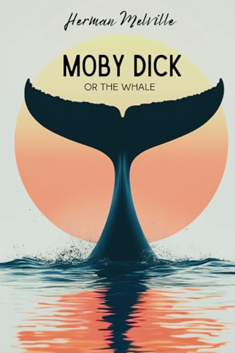 Moby Dick: or the Whale Moby Dick: or the Whale von Independently published