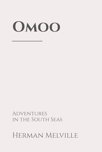 Omoo: Adventures in the South Seas Omoo: Adventures in the South Seas von Independently published