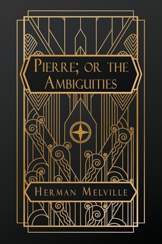 Pierre; or, the Ambiguities Pierre; or, the Ambiguities von NATAL PUBLISHING, LLC