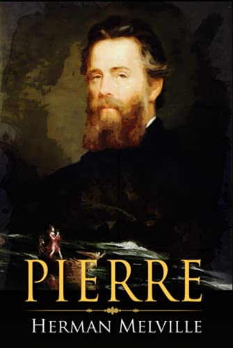 Pierre: or, The Ambiguities: A Classic (Annotated) Edition of Herman Melville Novel (Editor by Maylada Classic)