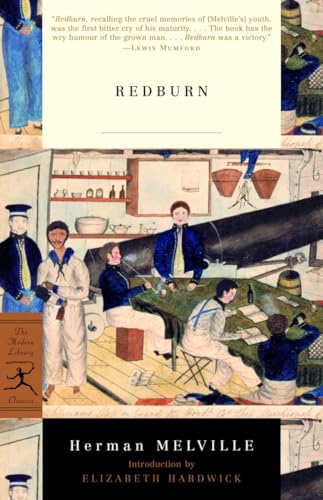 Redburn: His First Voyage : Being the Sailor-Boy Confession and Reminiscences of the Son-Of-A-Gentleman, in the Merchant Service (Modern Library Classics)
