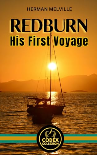 Redburn His First Voyage: Exploring the Depths of coming of age Innocence and Experience Redburn His First Voyage: Exploring the Depths of coming of age Innocence and Experience