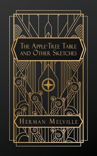 The Apple-Tree Table, and Other Sketches The Apple-Tree Table, and Other Sketches von NATAL PUBLISHING, LLC