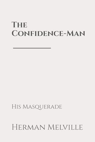 The Confidence-Man: His Masquerade The Confidence-Man: His Masquerade von Independently published