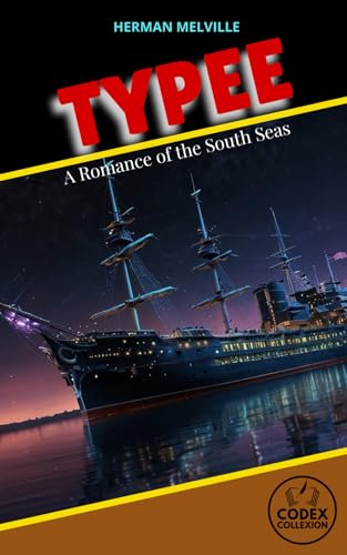Typee A Romance of the South Seas: A Journey Beyond Civilization Discovering Paradise at the Edge of the World Typee A Romance of the South Seas: A Journey Beyond Civilization Discovering Paradise at the Edge of the World von Independently published