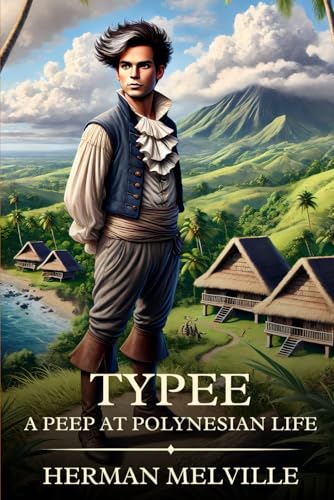 Typee: A Romance of the South Seas: Timeless Edition Featuring Authentic Illustrations Typee: A Romance of the South Seas: Timeless Edition Featuring Authentic Illustrations von Independently published