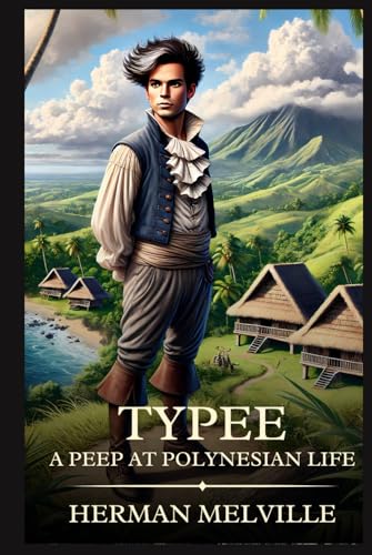Typee: A Romance of the South Seas: Timeless Edition Featuring Authentic Illustrations Typee: A Romance of the South Seas: Timeless Edition Featuring Authentic Illustrations von Independently published