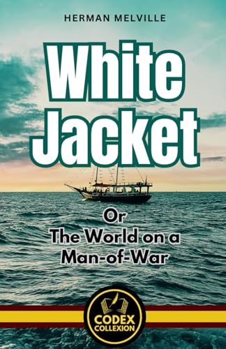 White Jacket Or The World on a Man-of-War: An Adventure Fiction of Perils and Power on the High Seas White Jacket Or The World on a Man-of-War: An Adventure Fiction of Perils and Power on the High Seas von Independently published