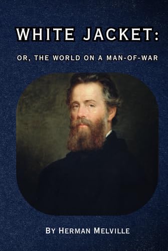 White Jacket: Or, The World on a Man-of-War White Jacket: Or, The World on a Man-of-War von Independently published