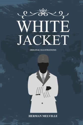 White Jacket: with original illustrations White Jacket: with original illustrations