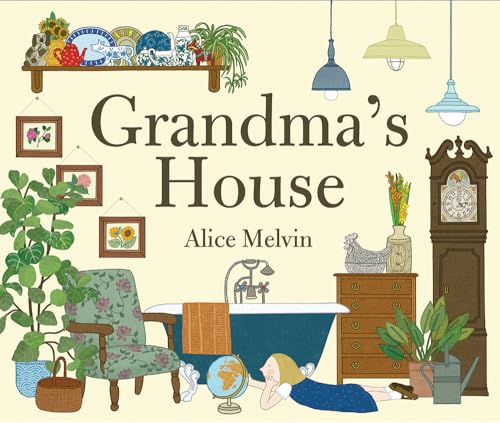 Grandma's House: Written and illustrated by Alice Melvin von Tate Publishing