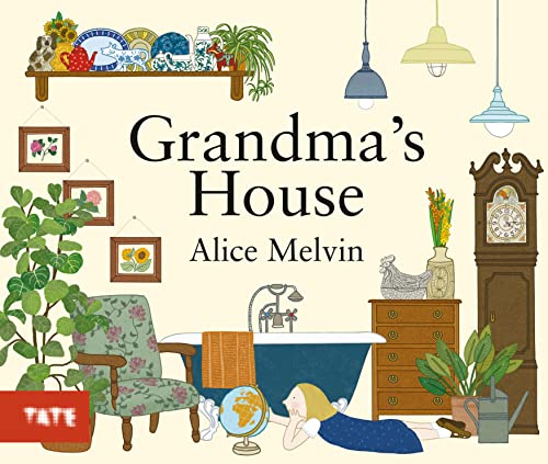 Grandma's House: Written and illustrated by Alice Melvin
