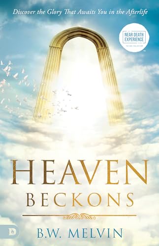 Heaven Beckons: Discover the Glory That Awaits You in the Afterlife (Nde Collection) von Destiny Image Incorporated