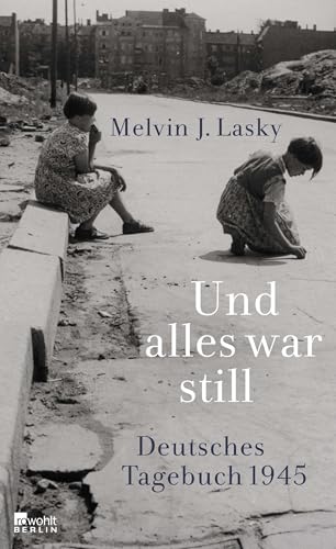 Und alles war still: Deutsches Tagebuch 1945 Und alles war still: Deutsches Tagebuch 1945 von Rowohlt