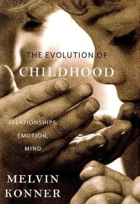 Evolution of Childhood: Relationships, Emotion, Mind von Harvard University Press