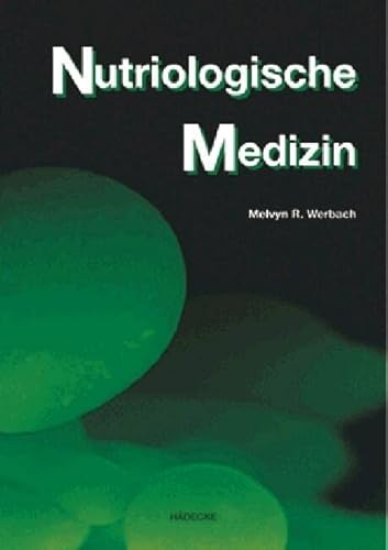Nutriologische Medizin: Ein Quellenbuch klinischer Forschung über die Einflüsse von Nahrung, Unverträglichkeiten und Nutrienten auf über 100 ... auf mehr als hundert Krankheiten von HÄDECKE