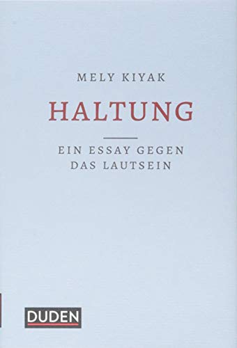 Haltung: Ein Essay gegen das Lautsein (Duden - Sachbuch) Haltung: Ein Essay gegen das Lautsein (Duden - Sachbuch)